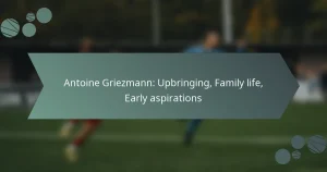 Antoine Griezmann: Upbringing, Family life, Early aspirations