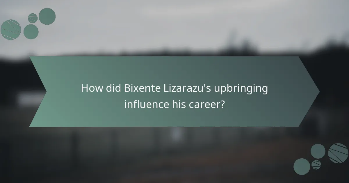 How did Bixente Lizarazu's upbringing influence his career?