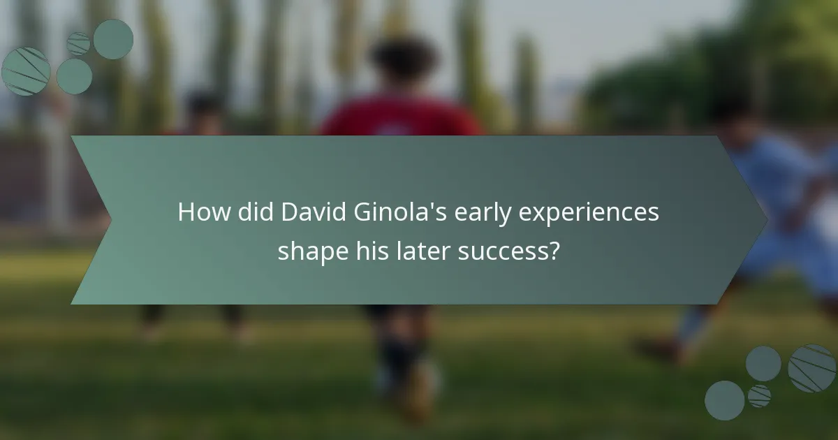 How did David Ginola's early experiences shape his later success?