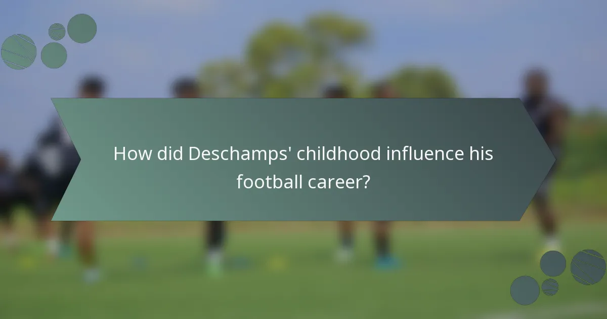 How did Deschamps' childhood influence his football career?