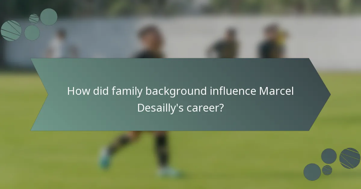 How did family background influence Marcel Desailly's career?
