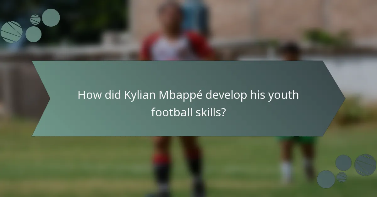 How did Kylian Mbappé develop his youth football skills?