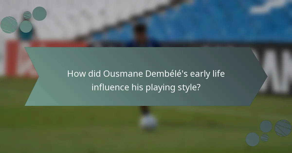 How did Ousmane Dembélé's early life influence his playing style?