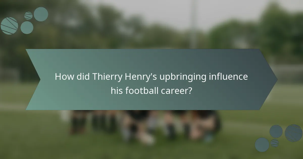 How did Thierry Henry's upbringing influence his football career?