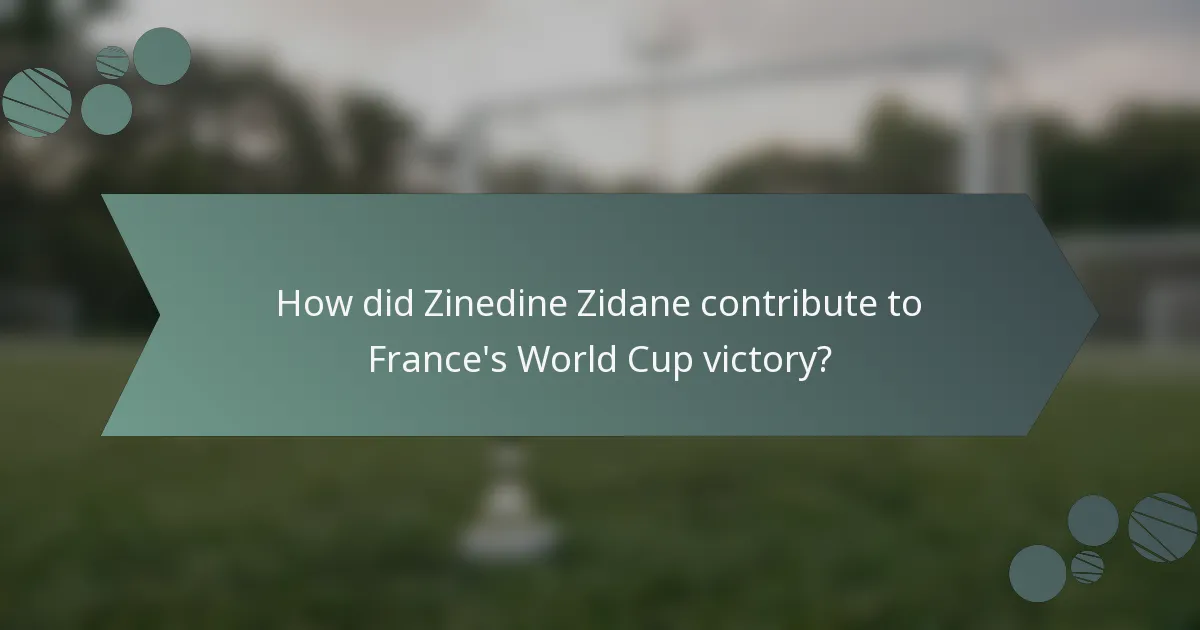 How did Zinedine Zidane contribute to France's World Cup victory?