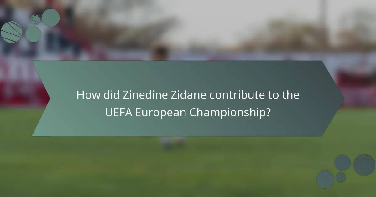 How did Zinedine Zidane contribute to the UEFA European Championship?