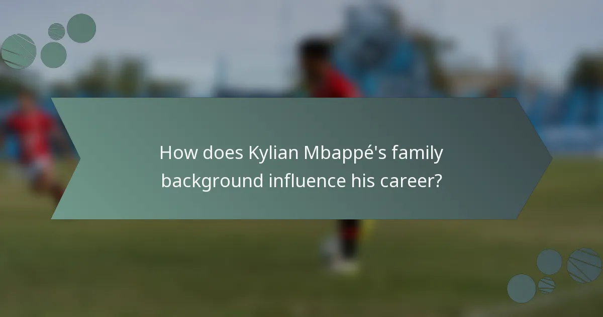How does Kylian Mbappé's family background influence his career?