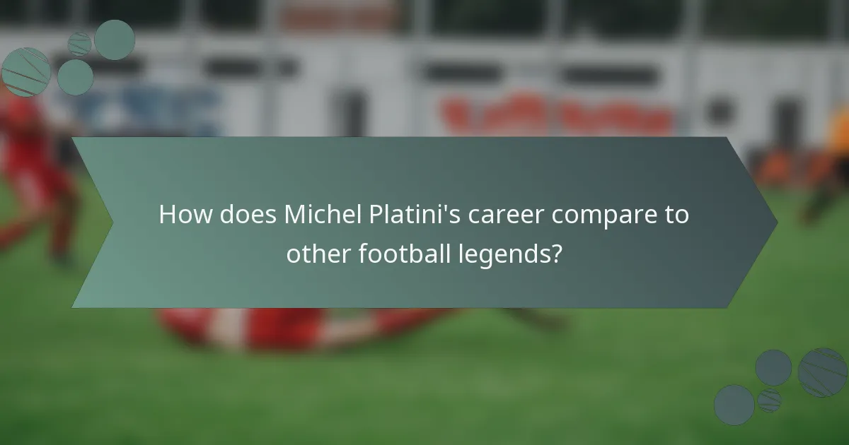 How does Michel Platini's career compare to other football legends?