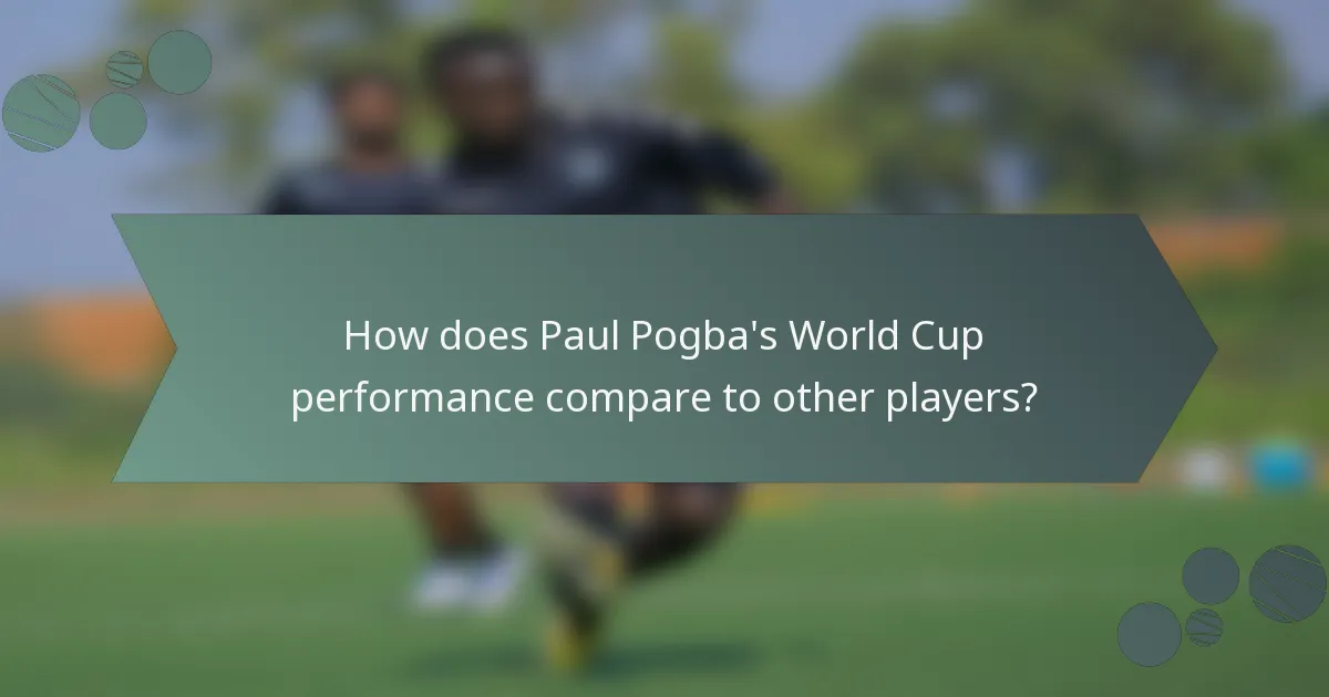How does Paul Pogba's World Cup performance compare to other players?