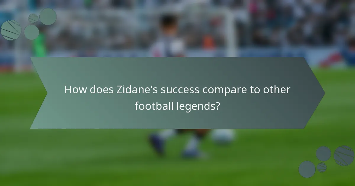 How does Zidane's success compare to other football legends?