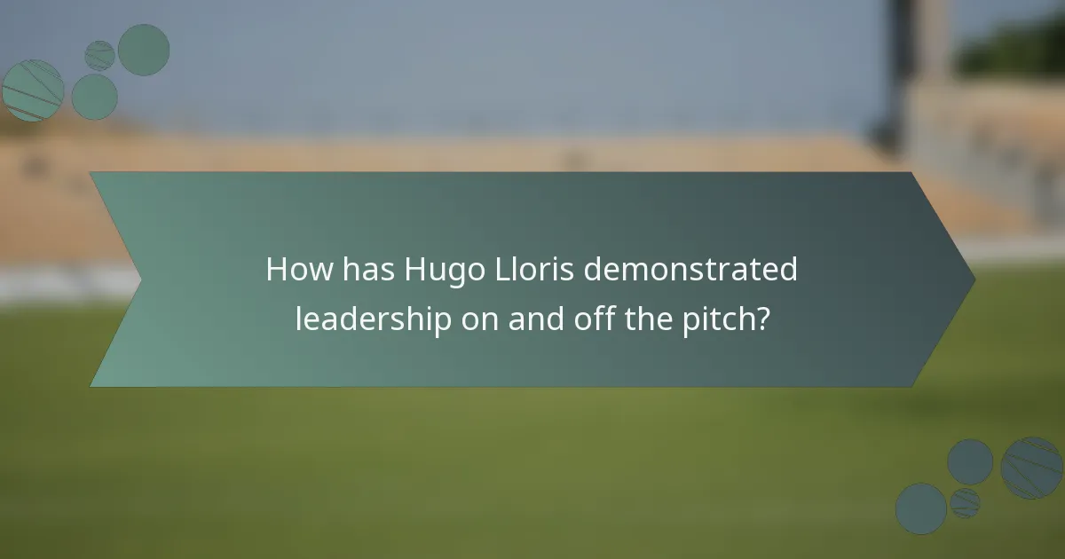 How has Hugo Lloris demonstrated leadership on and off the pitch?