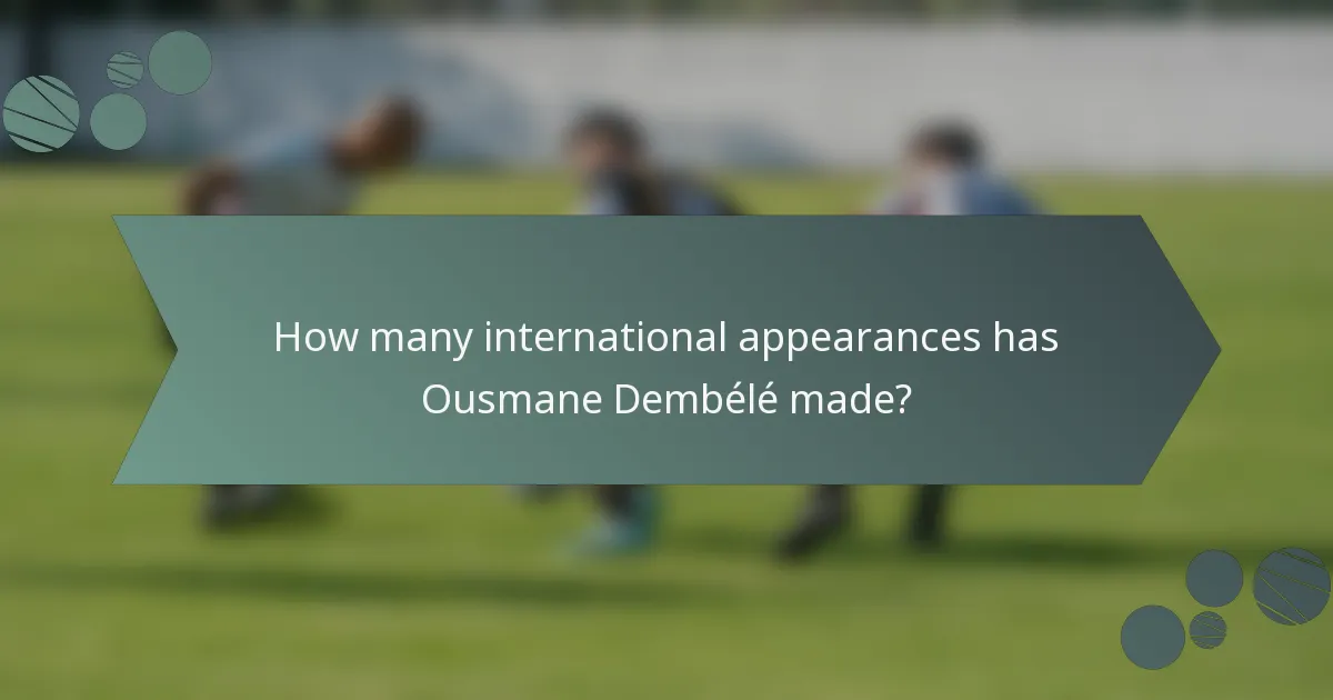 How many international appearances has Ousmane Dembélé made?