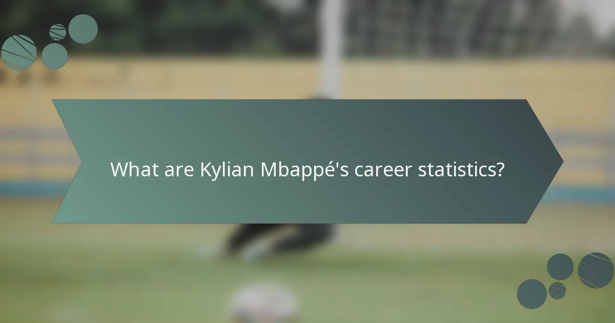 What are Kylian Mbappé's career statistics?