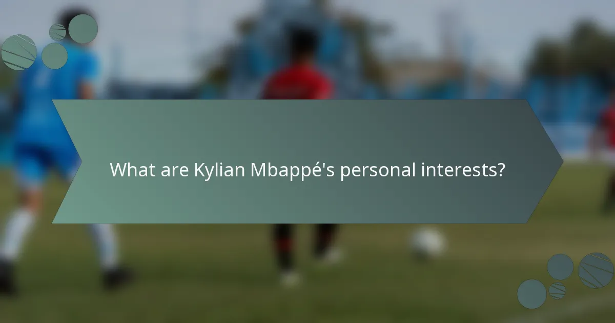What are Kylian Mbappé's personal interests?