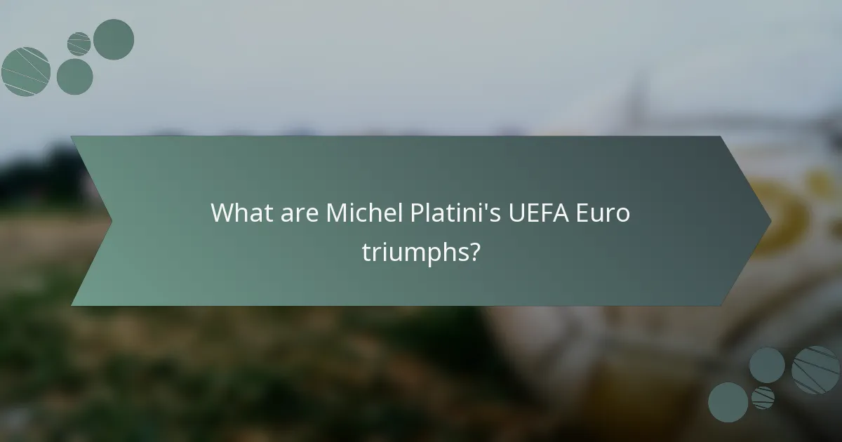 What are Michel Platini's UEFA Euro triumphs?