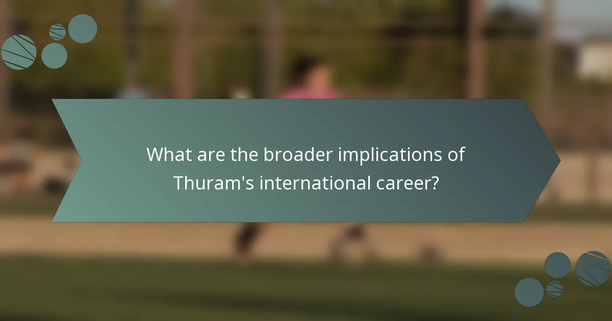 What are the broader implications of Thuram's international career?
