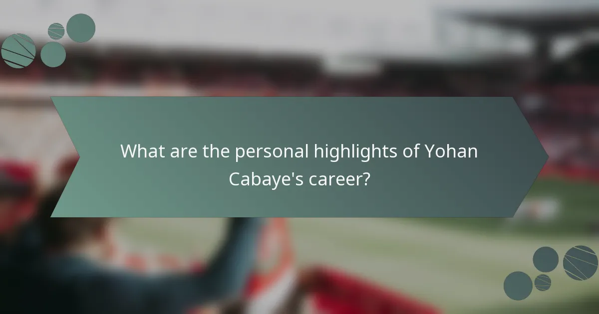 What are the personal highlights of Yohan Cabaye's career?