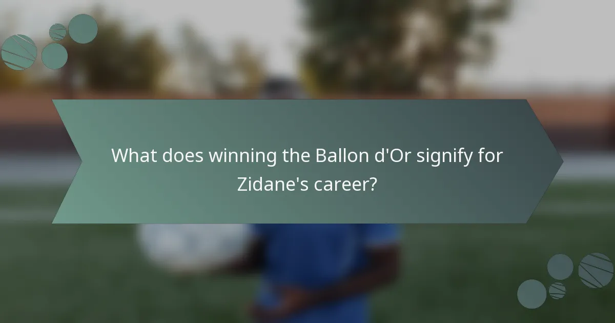What does winning the Ballon d'Or signify for Zidane's career?