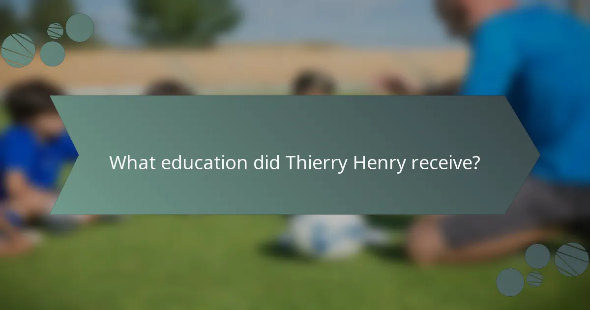 What education did Thierry Henry receive?