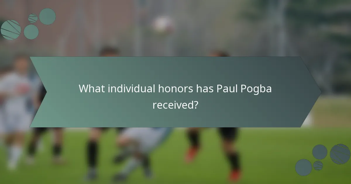 What individual honors has Paul Pogba received?