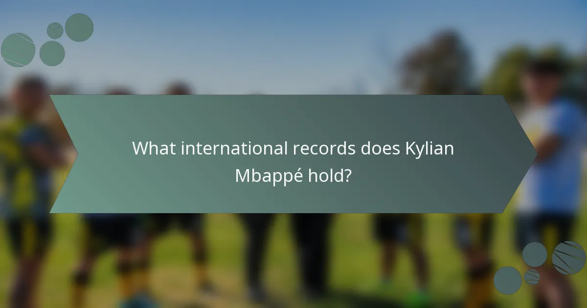 What international records does Kylian Mbappé hold?