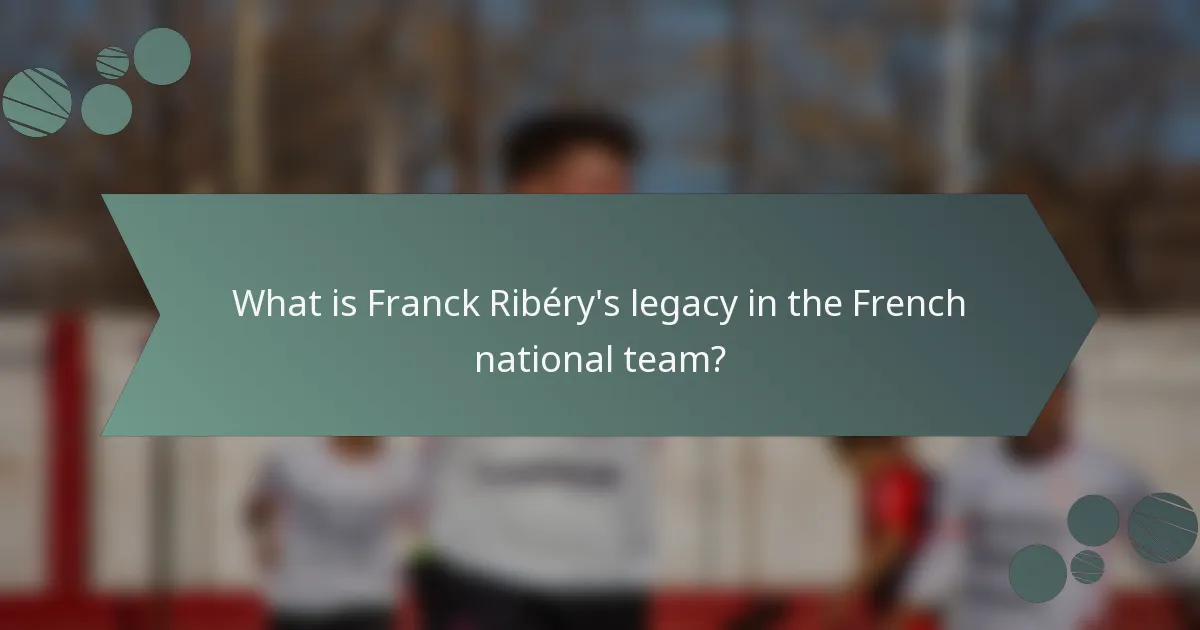 What is Franck Ribéry's legacy in the French national team?