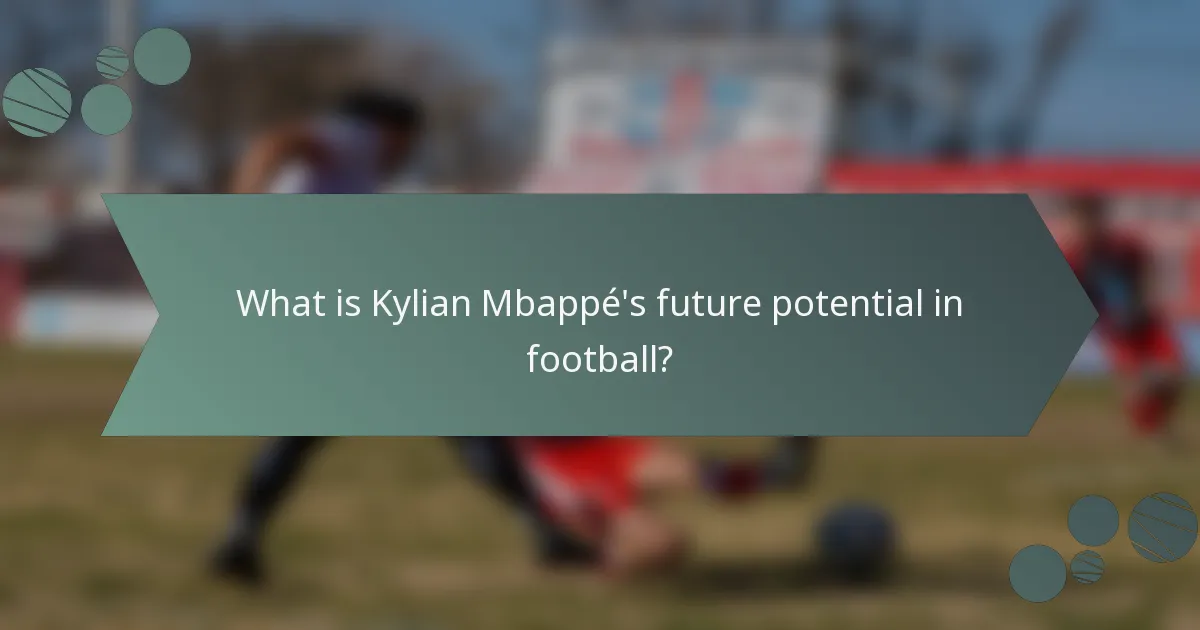 What is Kylian Mbappé's future potential in football?