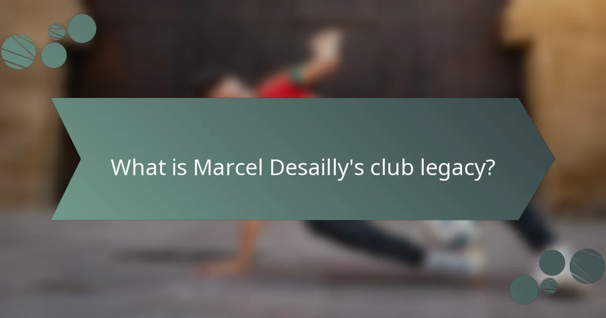 What is Marcel Desailly's club legacy?