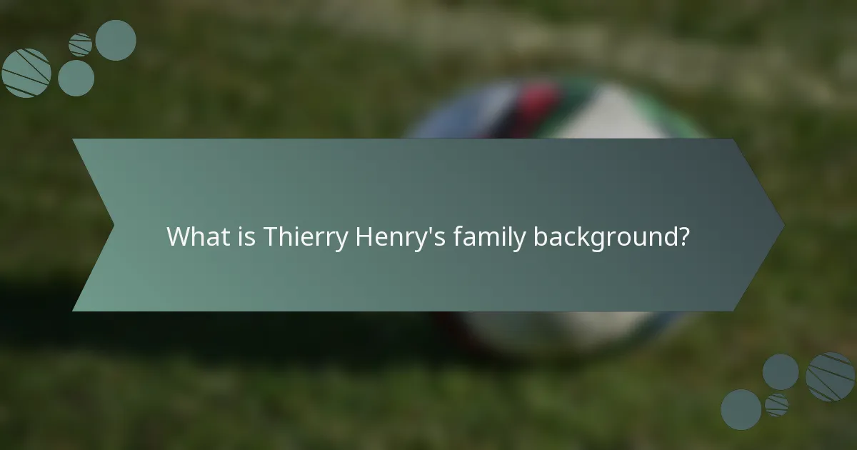 What is Thierry Henry's family background?