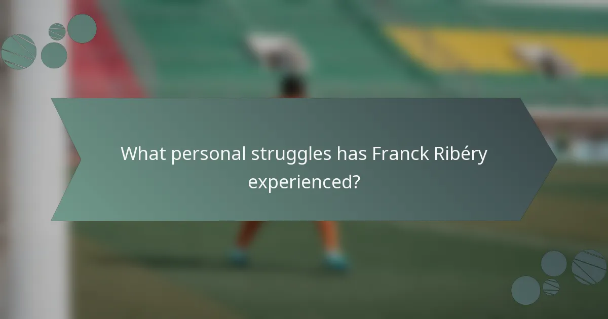 What personal struggles has Franck Ribéry experienced?