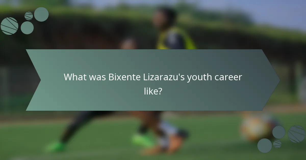 What was Bixente Lizarazu's youth career like?