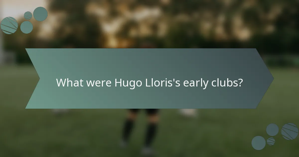 What were Hugo Lloris's early clubs?