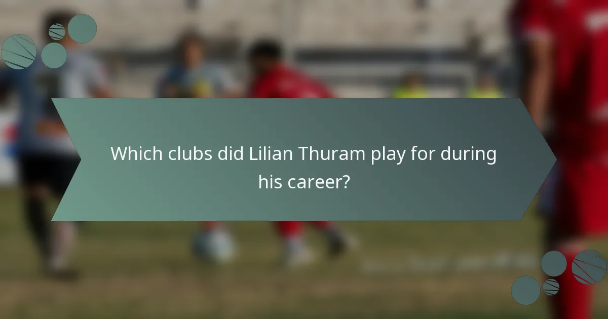 Which clubs did Lilian Thuram play for during his career?