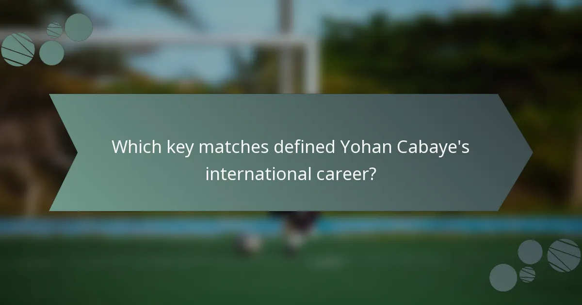 Which key matches defined Yohan Cabaye's international career?