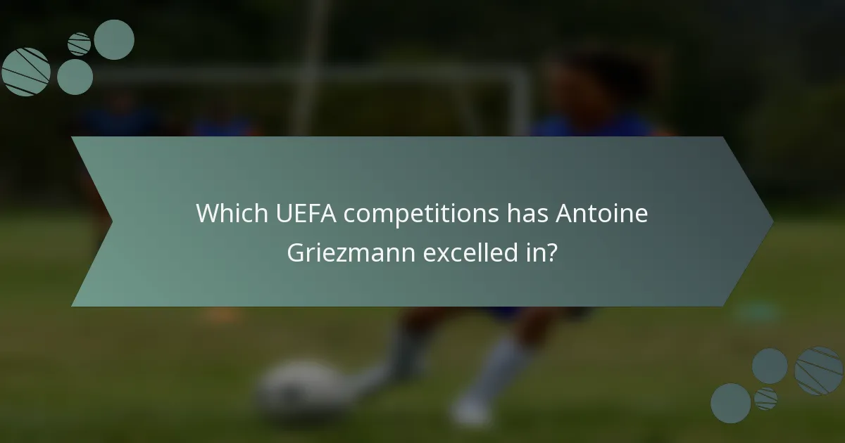 Which UEFA competitions has Antoine Griezmann excelled in?